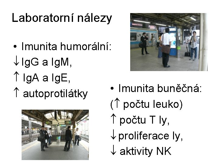 Laboratorní nálezy • Imunita humorální: Ig. G a Ig. M, Ig. A a Ig.