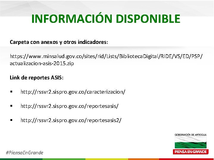 INFORMACIÓN DISPONIBLE Carpeta con anexos y otros indicadores: https: //www. minsalud. gov. co/sites/rid/Lists/Biblioteca. Digital/RIDE/VS/ED/PSP/