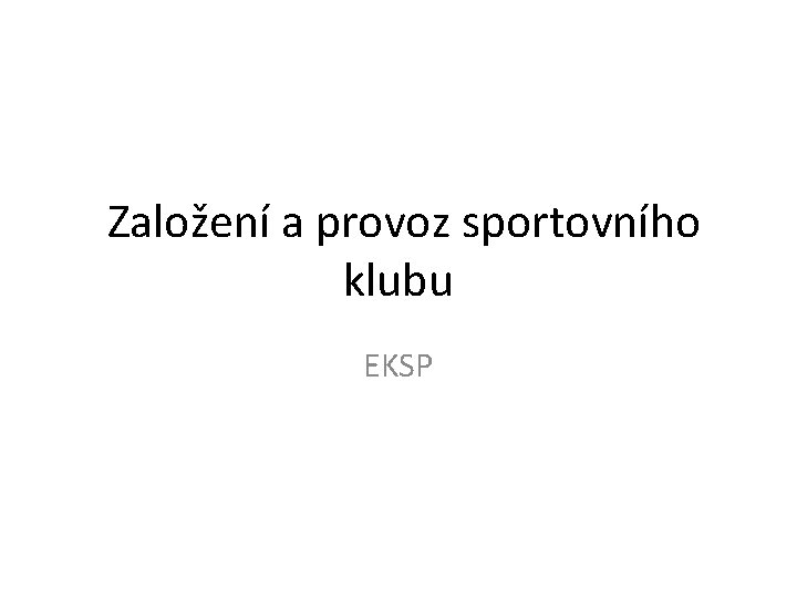 Založení a provoz sportovního klubu EKSP 