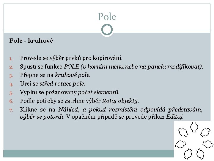 Pole - kruhové 1. 2. 3. 4. 5. 6. 7. Provede se výběr prvků