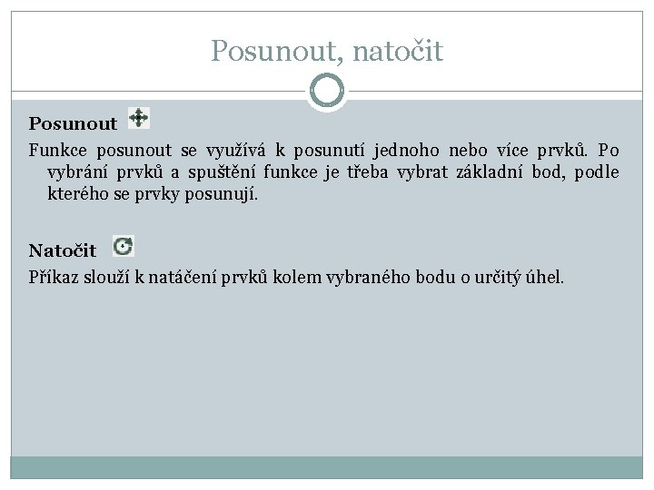 Posunout, natočit Posunout Funkce posunout se využívá k posunutí jednoho nebo více prvků. Po