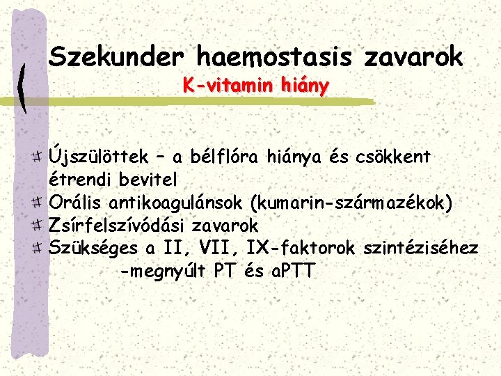 Szekunder haemostasis zavarok K-vitamin hiány Újszülöttek – a bélflóra hiánya és csökkent étrendi bevitel