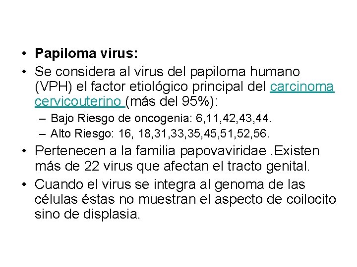  • Papiloma virus: • Se considera al virus del papiloma humano (VPH) el