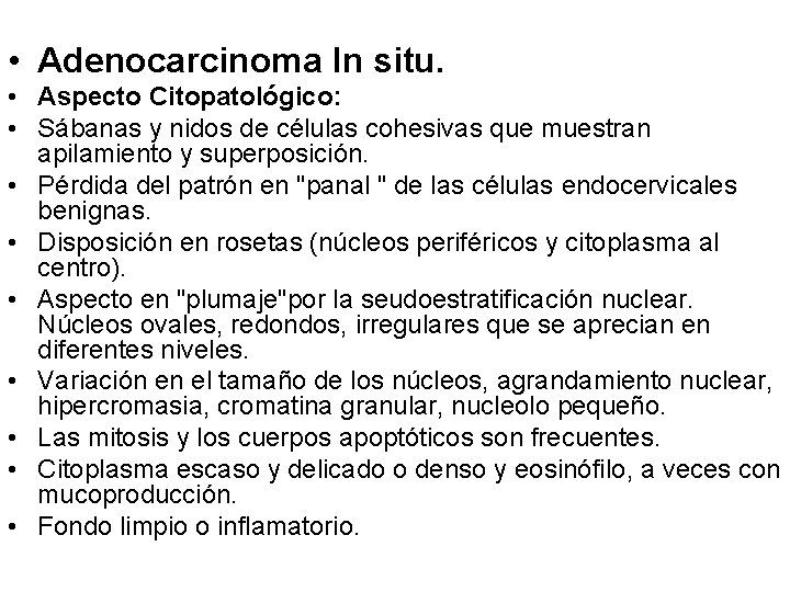 • Adenocarcinoma In situ. • Aspecto Citopatológico: • Sábanas y nidos de células