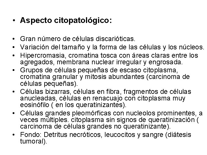  • Aspecto citopatológico: • Gran número de células discarióticas. • Variación del tamaño