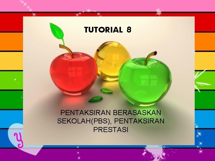 TUTORIAL 8 PENTAKSIRAN BERASASKAN SEKOLAH(PBS), PENTAKSIRAN PRESTASI 