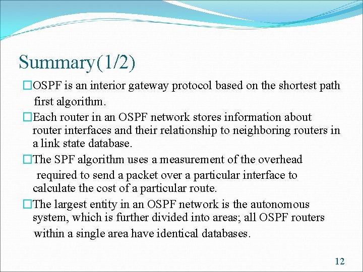 Summary(1/2) �OSPF is an interior gateway protocol based on the shortest path first algorithm.