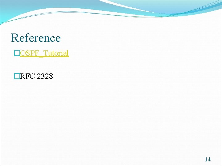 Reference �OSPF_Tutorial �RFC 2328 14 