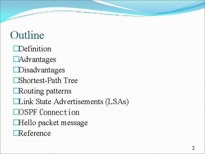 Outline �Definition �Advantages �Disadvantages �Shortest-Path Tree �Routing patterns �Link State Advertisements (LSAs) �OSPF Connection