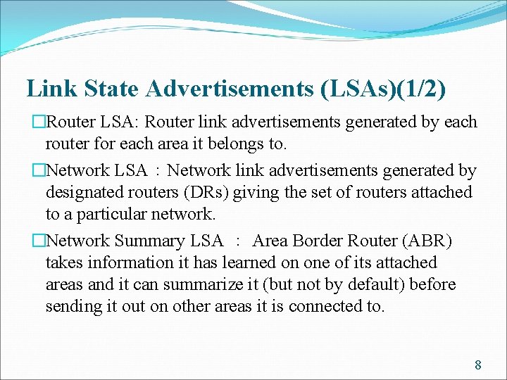 Link State Advertisements (LSAs)(1/2) �Router LSA: Router link advertisements generated by each router for