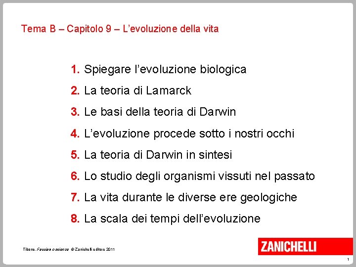 Tema B – Capitolo 9 – L’evoluzione della vita 1. Spiegare l’evoluzione biologica 2.