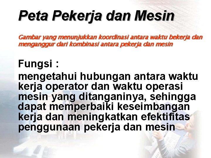 Peta Pekerja dan Mesin Gambar yang menunjukkan koordinasi antara waktu bekerja dan menganggur dari