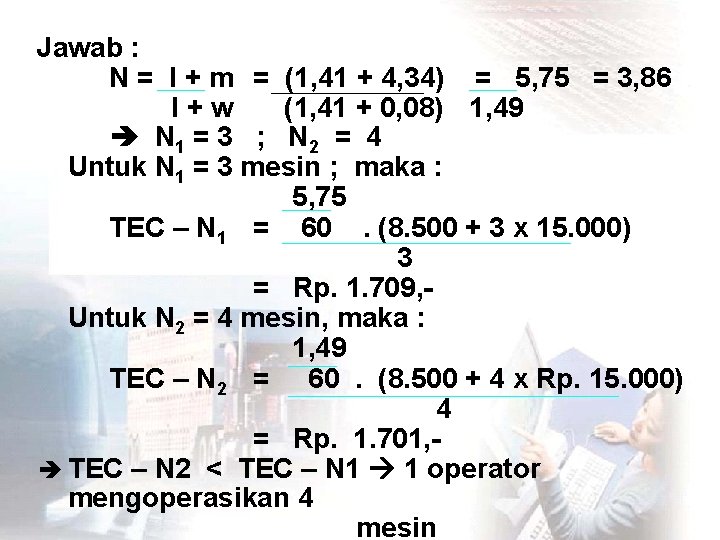 Jawab : N = l + m = (1, 41 + 4, 34) =