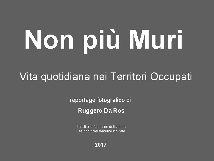 Non più Muri Vita quotidiana nei Territori Occupati reportage fotografico di Ruggero Da Ros