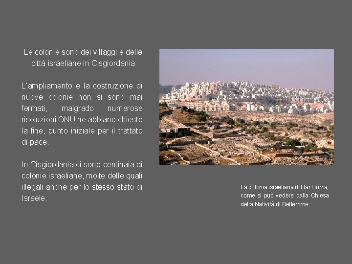 Le colonie sono dei villaggi e delle città israeliane in Cisgiordania L’ampliamento e la