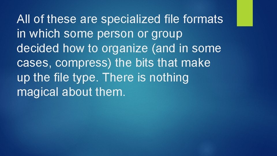All of these are specialized file formats in which some person or group decided