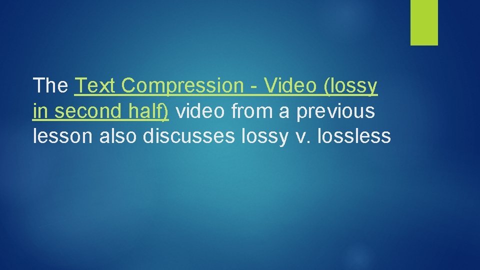 The Text Compression - Video (lossy in second half) video from a previous lesson