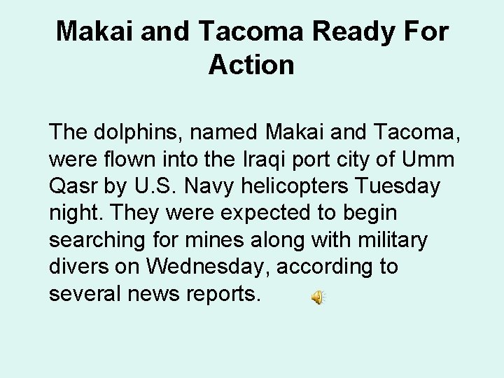 Makai and Tacoma Ready For Action The dolphins, named Makai and Tacoma, were flown