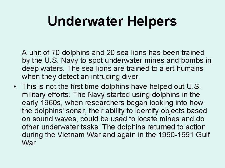 Underwater Helpers A unit of 70 dolphins and 20 sea lions has been trained