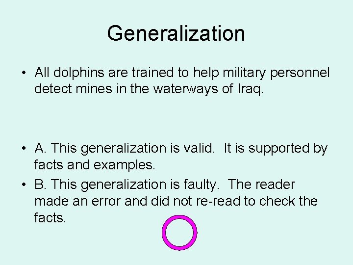 Generalization • All dolphins are trained to help military personnel detect mines in the