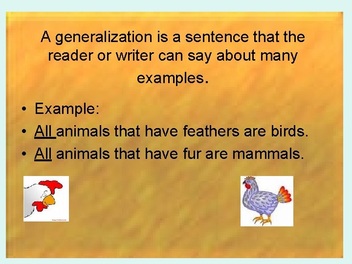 A generalization is a sentence that the reader or writer can say about many