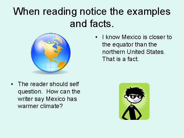 When reading notice the examples and facts. • I know Mexico is closer to