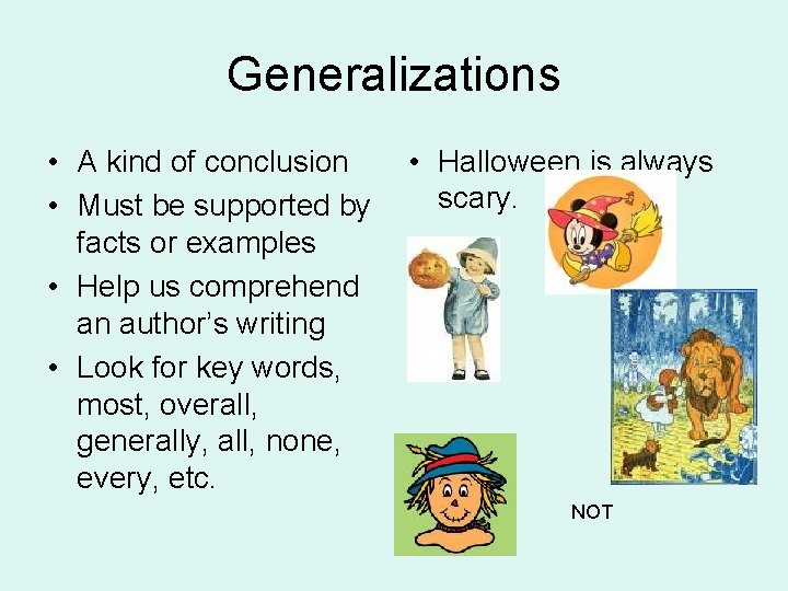 Generalizations • A kind of conclusion • Must be supported by facts or examples