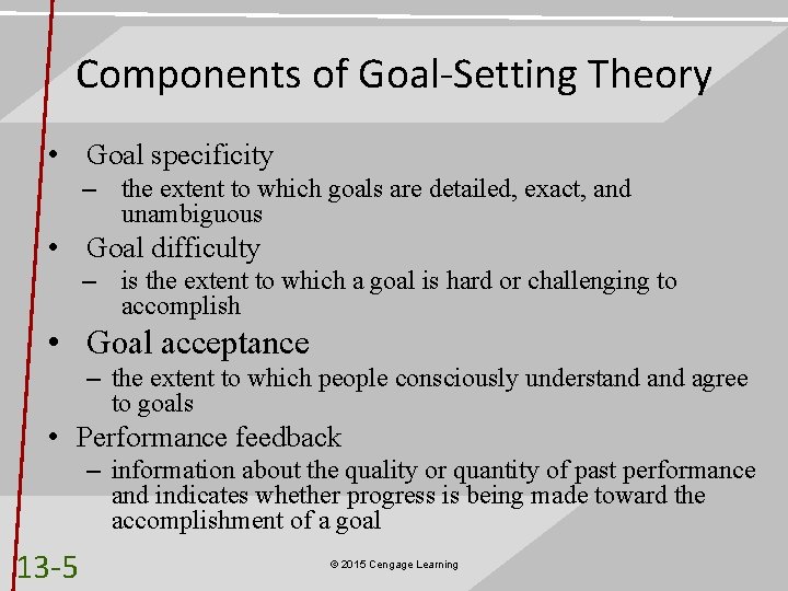 Components of Goal-Setting Theory • Goal specificity – the extent to which goals are