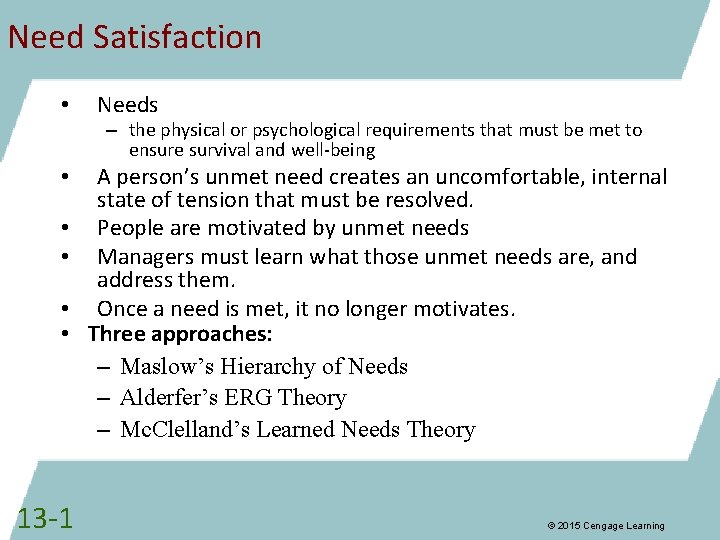 Need Satisfaction • Needs – the physical or psychological requirements that must be met