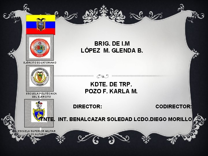 BRIG. DE I. M LÓPEZ M. GLENDA B. EJÉRCITO ECUATORIANO ESCUELA POLITÉCNICA DEL EJERCITO