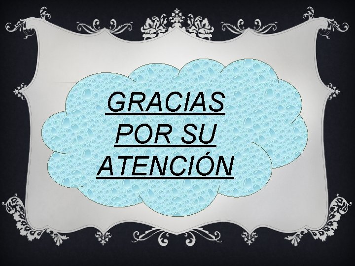 GRACIAS POR SU ATENCIÓN 