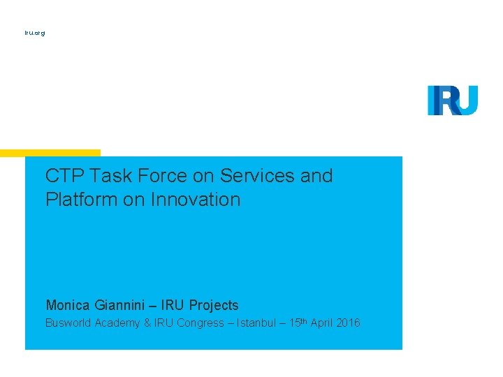 iru. org CTP Task Force on Services and Platform on Innovation Monica Giannini –