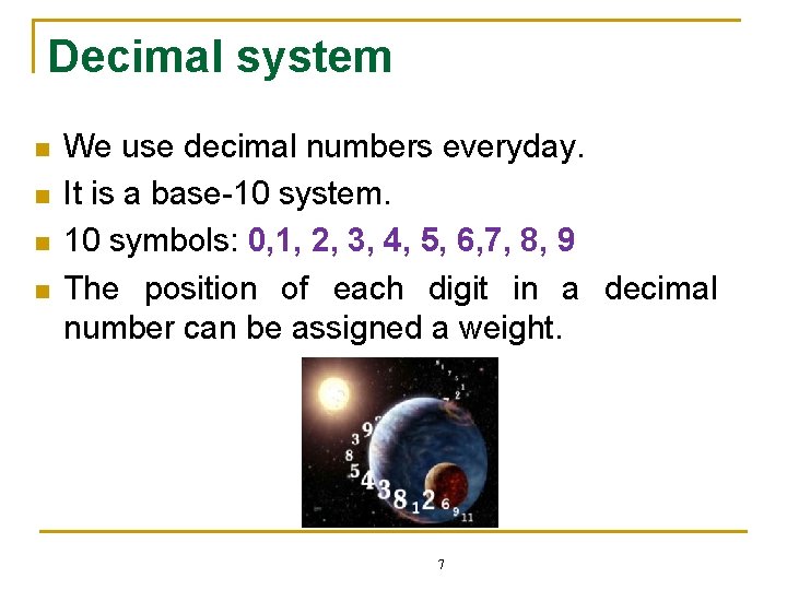 Decimal system n n We use decimal numbers everyday. It is a base-10 system.
