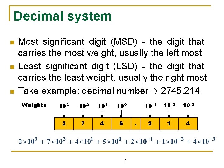 Decimal system n n n Most significant digit (MSD) - the digit that carries