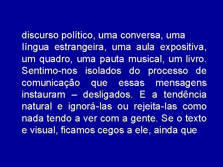 discurso político, uma conversa, uma Iíngua estrangeira, uma aula expositiva, um quadro, uma pauta