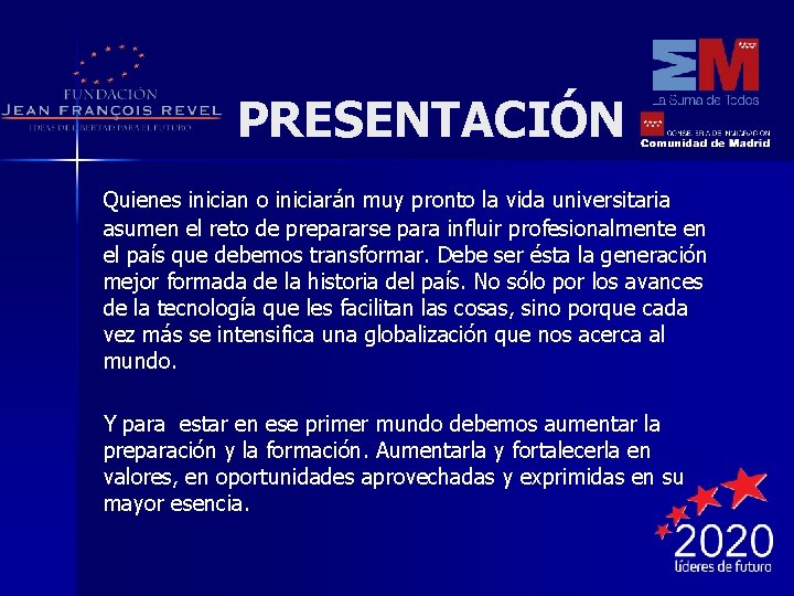 PRESENTACIÓN Quienes inician o iniciarán muy pronto la vida universitaria asumen el reto de