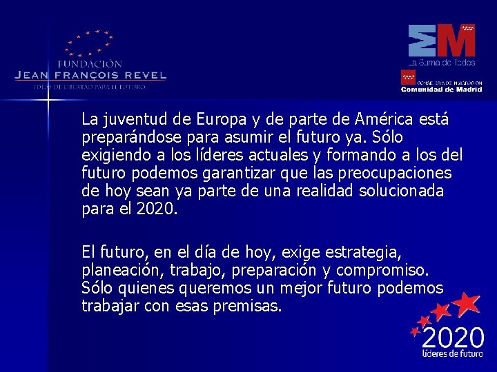 La juventud de Europa y de parte de América está preparándose para asumir el