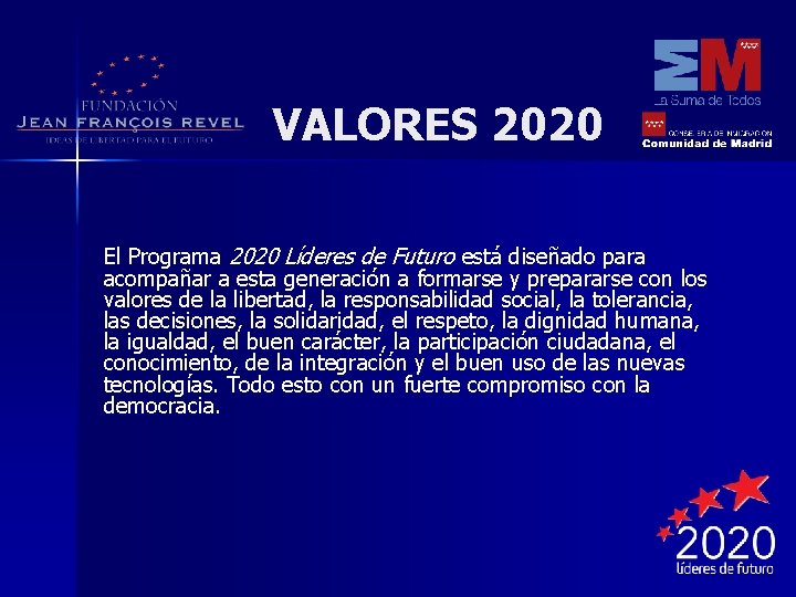 VALORES 2020 El Programa 2020 Líderes de Futuro está diseñado para acompañar a esta