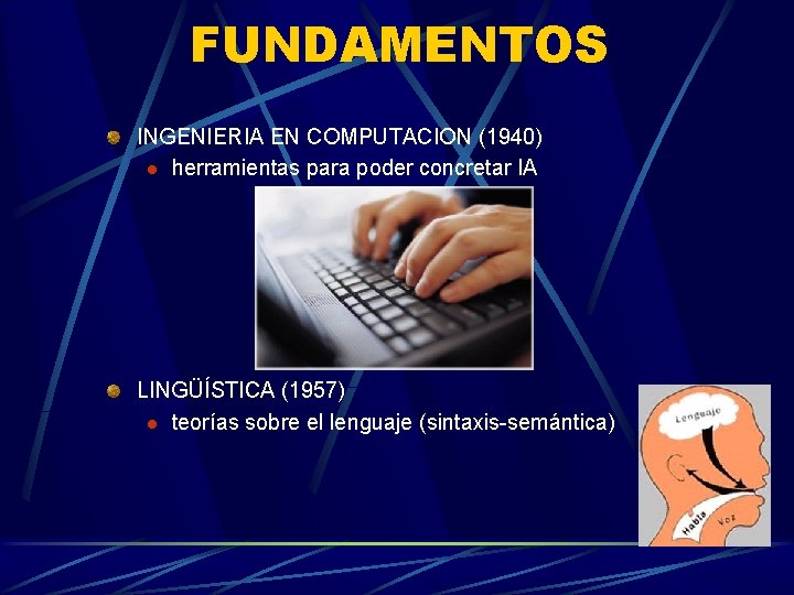 FUNDAMENTOS INGENIERIA EN COMPUTACION (1940) l herramientas para poder concretar IA LINGÜÍSTICA (1957) l FUNDAMENTOS INGENIERIA EN COMPUTACION (1940) l herramientas para poder concretar IA LINGÜÍSTICA (1957) l
