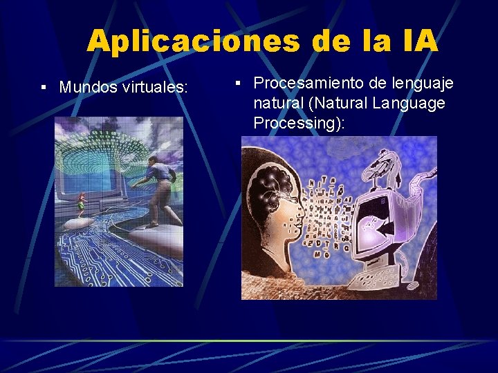 Aplicaciones de la IA § Mundos virtuales: § Procesamiento de lenguaje natural (Natural Language Aplicaciones de la IA § Mundos virtuales: § Procesamiento de lenguaje natural (Natural Language