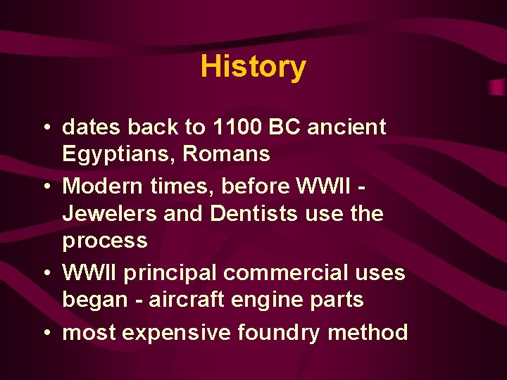 History • dates back to 1100 BC ancient Egyptians, Romans • Modern times, before