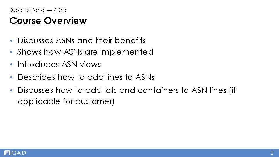 Supplier Portal — ASNs Course Overview • Discusses ASNs and their benefits • Shows