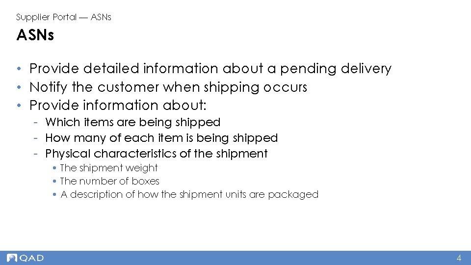 Supplier Portal — ASNs • Provide detailed information about a pending delivery • Notify