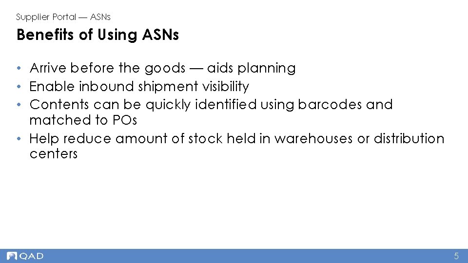 Supplier Portal — ASNs Benefits of Using ASNs • Arrive before the goods —