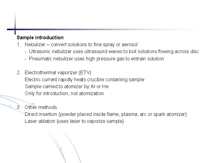 Sample introduction 1. Nebulizer – convert solutions to fine spray or aerosol - Ultrasonic Sample introduction 1. Nebulizer – convert solutions to fine spray or aerosol - Ultrasonic