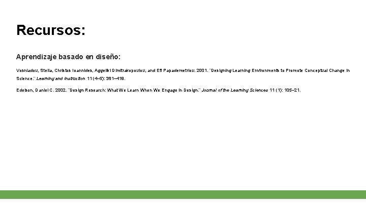 Recursos: Aprendizaje basado en diseño: Vosniadou, Stella, Christos Ioannides, Aggeliki Dimitrakopoulou, and Efi Papademetriou.