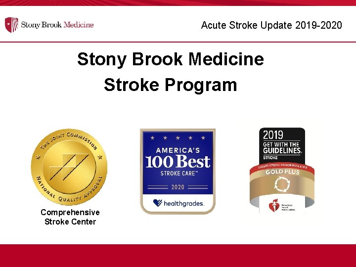 Acute Stroke Update 2019 -2020 Stony Brook Medicine Stroke Program Comprehensive Stroke Center 