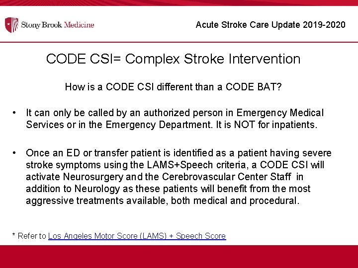 Acute Stroke Care Update 2019 -2020 CODE CSI= Complex Stroke Intervention How is a