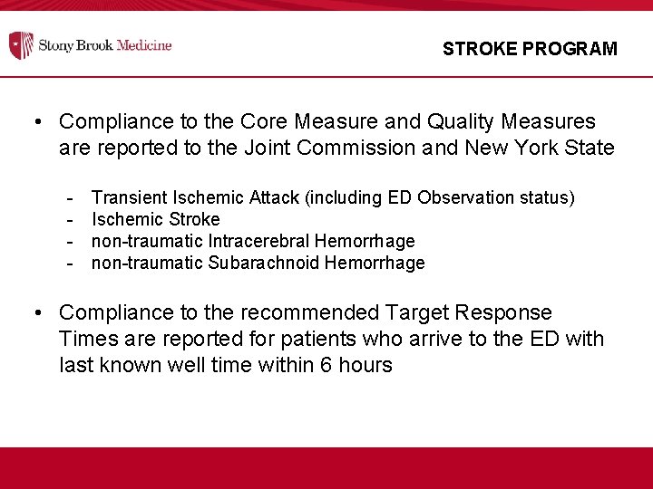 STROKE PROGRAM • Compliance to the Core Measure and Quality Measures are reported to