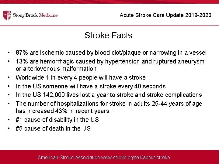 Acute Stroke Care Update 2019 -2020 Stroke Facts • 87% are ischemic caused by